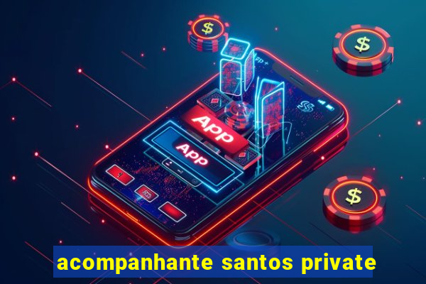 acompanhante santos private